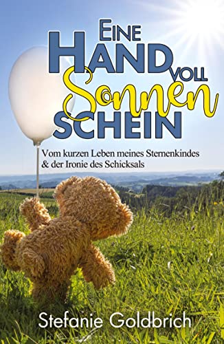 Eine Handvoll Sonnenschein: Vom kurzen Leben meines Sternenkindes & der Ironie des Schicksals von tredition