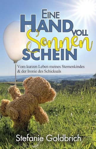 Eine Handvoll Sonnenschein: Vom kurzen Leben meines Sternenkindes & der Ironie des Schicksals