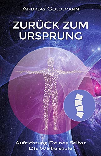 Zurück zum Ursprung: Aufrichtung Deines Selbst - die Wirbelsäule