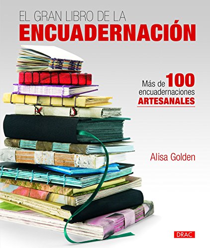 El gran libro de la encuadernación : más de 100 encuadernaciones artesanales