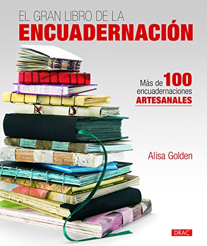 El gran libro de la encuadernación : más de 100 encuadernaciones artesanales von -99999