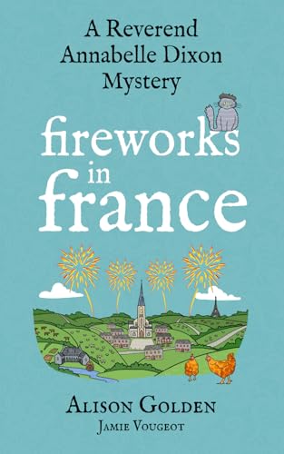 Fireworks in France: A Reverend Annabelle Cozy Mystery (A Reverend Annabelle Dixon Mystery, Band 7) von Independently published