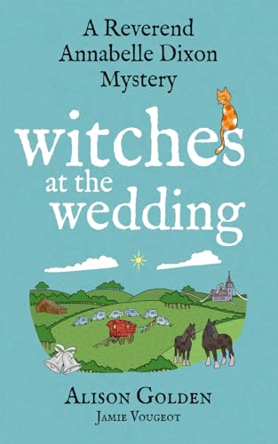 Witches at the Wedding (A Reverend Annabelle Dixon Mystery, Band 8) von Independently published