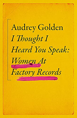 I Thought I Heard You Speak: Women at Factory Records von White Rabbit