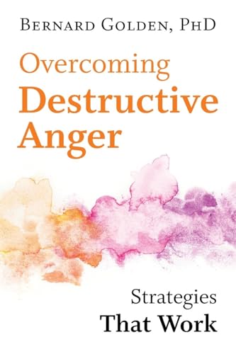 Overcoming Destructive Anger: Strategies That Work