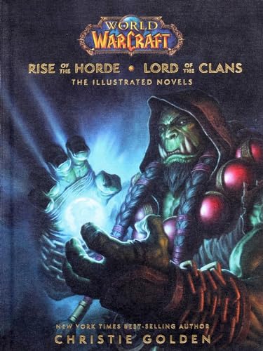 World of Warcraft: Rise of the Horde & Lord of the Clans: The Illustrated Novels World of Warcraft: Rise of the Horde & Lord of the Clans: The Illustrated Novels