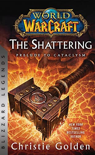 World of Warcraft: The Shattering - Prelude to Cataclysm: Blizzard Legends (World of Warcraft: Blizzard Legends) von Blizzard Entertainment