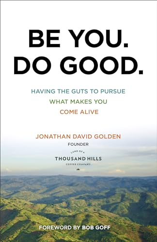 Be You. Do Good.: Having the Guts to Pursue What Makes You Come Alive von Baker Books