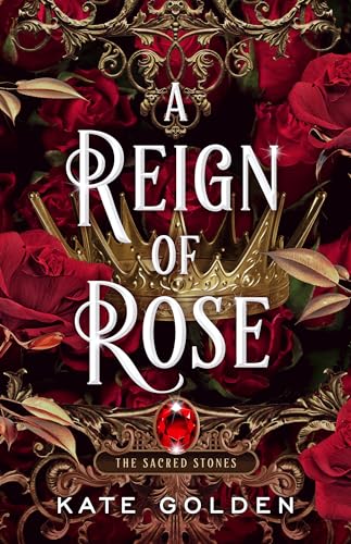 A Reign of Rose (The Sacred Stones, Band 3)