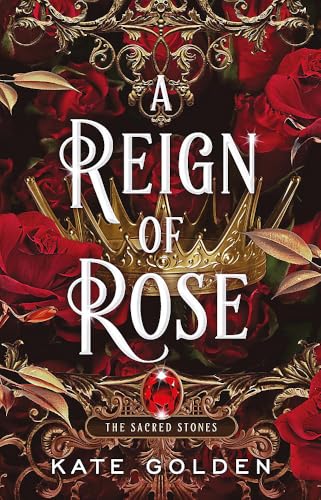 A Reign of Rose: An addictive enemies-to-lovers fantasy romance (The Sacred Stones, Book 3) von Arcadia