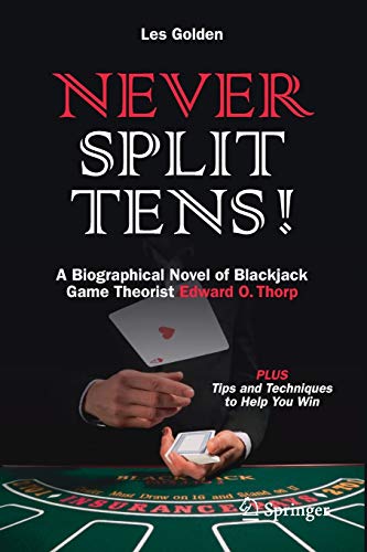 Never Split Tens!: A Biographical Novel of Blackjack Game Theorist Edward O. Thorp PLUS Tips and Techniques to Help You Win von Copernicus