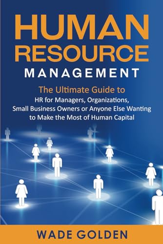 Human Resource Management: The Ultimate Guide to HR for Managers, Organizations, Small Business Owners, or Anyone Else Wanting to Make the Most of Human Capital von Bravex Publications