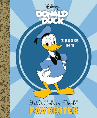 Donald Duck Little Golden Book Favorites: Donald Duck in Disneyland / Donald Duck’s Toy Sailboat / Donald Duck’s Toy Train von Random House Disney