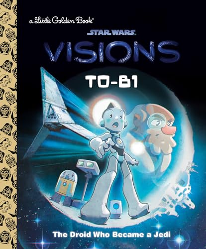 T0-b1: The Droid Who Became a Jedi (Star Wars Visions: Little Golden Book) von Golden
