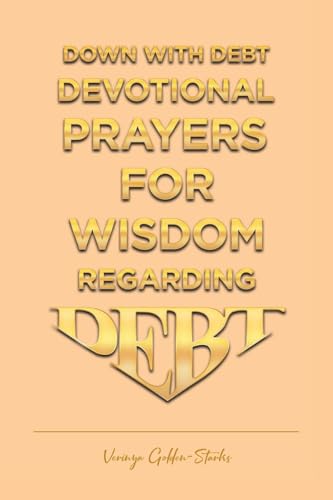 Down with Debt: Devotional Prayers for Wisdom Regarding Debt von Covenant Books