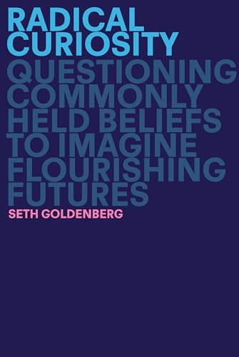 Radical Curiosity: Questioning Commonly Held Beliefs to Imagine Flourishing Futures von CROWN