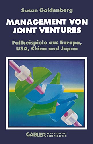 Management von Joint Ventures: Fallbeispiele aus Europa, USA, China und Japan von Gabler Verlag