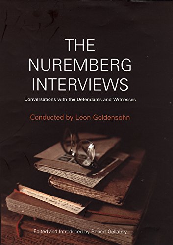 The Nuremberg Interviews: Conversations with the Defendants and Witnesses