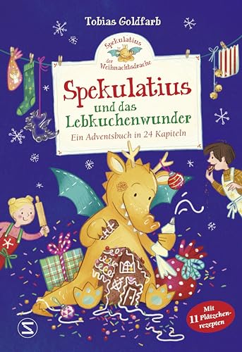 Spekulatius, der Weihnachtsdrache, und das Lebkuchenwunder: Adventskalender Adventsbuch zum Vorlesen mit Plätzchenrezepte vom Weihnachtsdrachen Spekulatius von Schneiderbuch