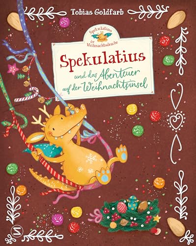 Spekulatius, der Weihnachtsdrache. Spekulatius und das Abenteuer auf der Weihnachtsinsel: Das erste Bilderbuch mit dem beliebten Weihnachtsdrachen Spekulatius, der Weihnachtsdrache. Spekulatius und das Abenteuer auf der Weihnachtsinsel: Das erste Bilderbuch mit dem beliebten Weihnachtsdrachen
