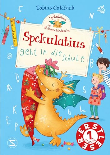 Spekulatius, der Weihnachtsdrache. Spekulatius geht in die Schule: Schulanfang für Spekulatius - Der witzige Drache erobert die Schule! | Ein lustiges Erstleserbuch für Kinder in der 1. Klasse von Schneiderbuch