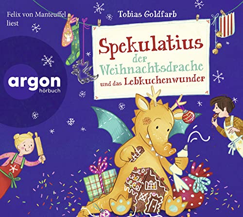 Spekulatius der Weihnachtsdrache und das Lebkuchenwunder: Mit Plätzchenrezepten im Booklet von Argon Sauerländer Audio