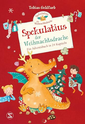 Spekulatius der Weihnachtsdrache: Ein Adventsbuch in 24 Kapiteln | Adventskalender zum Vorlesen, der Klassiker mit dem Weihnachtsdrachen Spekulatius