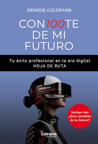 CON100TE DE MI FUTURO. Tu éxito profesional en la era digital. HOJA DE RUTA (Negocios y futuro, Band 1) von Letrame