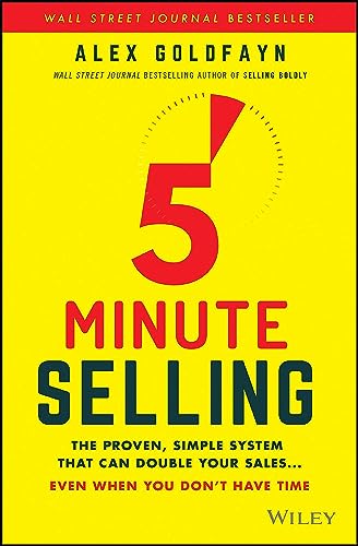 5 Minute Selling: The Proven, Simple System That Can Double Your Sales... Even When You Don't Have Time
