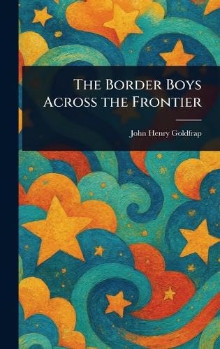 The Border Boys Across the Frontier The Border Boys Across the Frontier von Anson Street Press