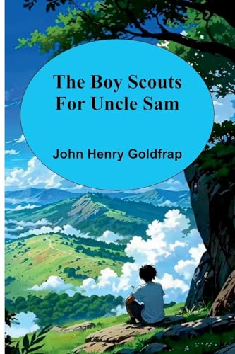 The Boy Scouts For Uncle Sam von Alpha Editions