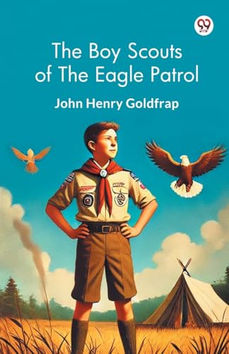 The Boy Scouts Of The Eagle Patrol The Boy Scouts Of The Eagle Patrol von Double 9 Books