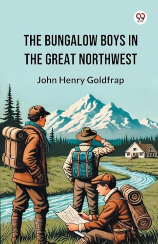 The Bungalow Boys In The Great Northwest von Double 9 Books