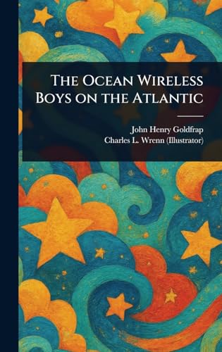 The Ocean Wireless Boys on the Atlantic The Ocean Wireless Boys on the Atlantic von Anson Street Press