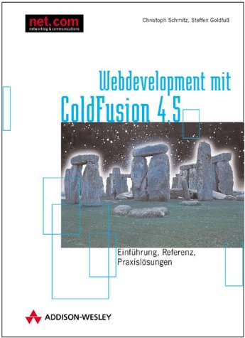 Webapplication Development mit ColdFusion 4.5 . Einführung, Referenz, Praxislösungen (net.com)