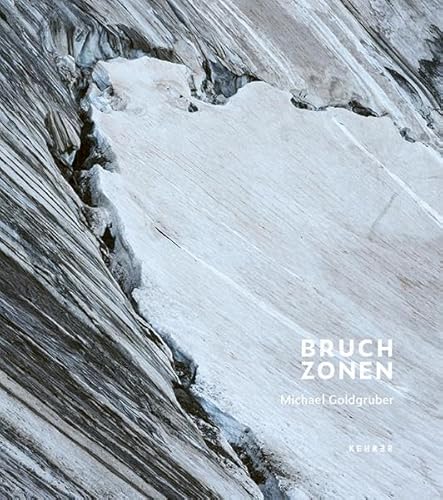 Michael Goldgruber: Bruchzonen. Alpine Landschaftsmodulationen im Zeitalter der Klimakrise