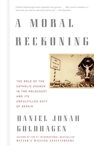 A Moral Reckoning: The Role of the Church in the Holocaust and Its Unfulfilled Duty of Repair A Moral Reckoning: The Role of the Church in the Holocaust and Its Unfulfilled Duty of Repair
