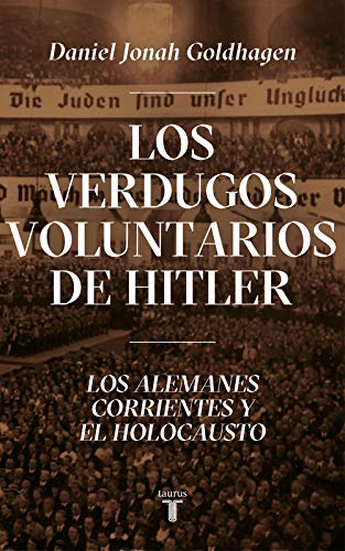 Los verdugos voluntarios de Hitler: Los alemanes corrientes y el Holocausto (Pensamiento) von TAURUS