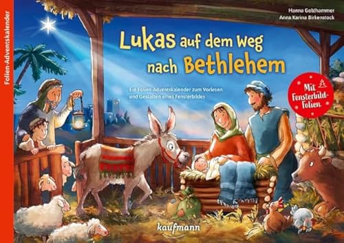 Lukas auf dem Weg nach Bethlehem: Ein Adventskalender zum Vorlesen und Gestalten eines Fensterbilds (Adventskalender mit Geschichten für Kinder: Ein Buch zum Vorlesen und Basteln) von Kaufmann Ernst Vlg GmbH