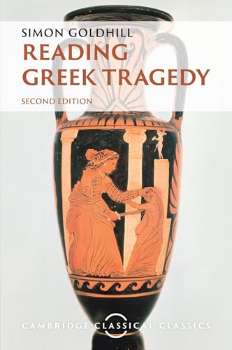 Reading Greek Tragedy (Cambridge Classical Classics)