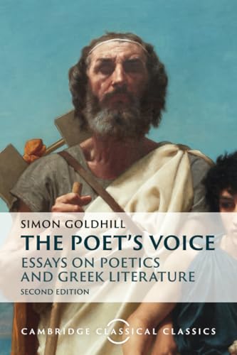 The Poet's Voice: Essays on Poetics and Greek Literature (Cambridge Classical Classics)
