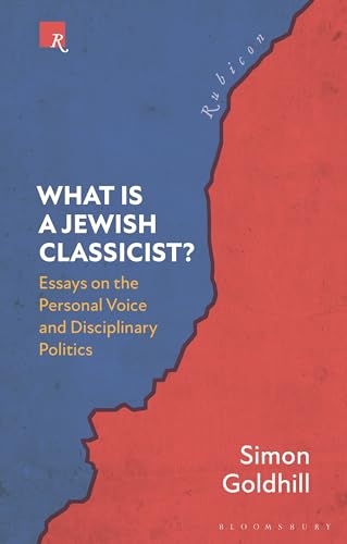 What Is a Jewish Classicist?: Essays on the Personal Voice and Disciplinary Politics (Rubicon) von Bloomsbury Academic