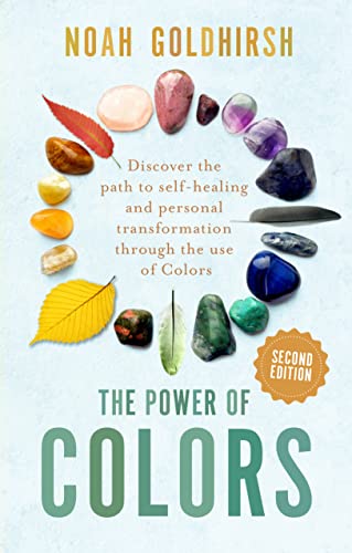 The Power of Colors: Discover the Path to Self-Healing and Personal Transformation Through Colors (Power of Alternative Medicine, Band 2) von Hammersmith Health Books