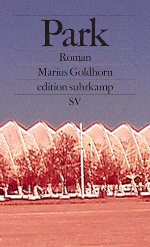 Park: Roman (edition suhrkamp) von Suhrkamp Verlag AG