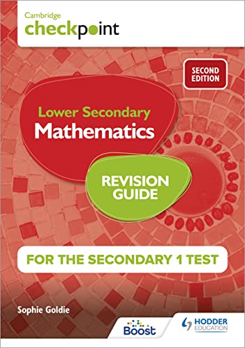 Cambridge Checkpoint Lower Secondary Mathematics Revision Guide for the Secondary 1 Test 2nd edition: Hodder Education Group Cambridge Checkpoint Lower Secondary Mathematics Revision Guide for the Secondary 1 Test 2nd edition: Hodder Education Group