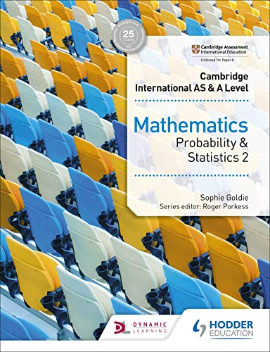 Cambridge International AS & A Level Mathematics Probability & Statistics 2: Hodder Education Group Cambridge International AS & A Level Mathematics Probability & Statistics 2: Hodder Education Group