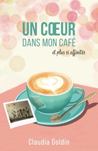 Un coeur dans mon café, et plus si affinités