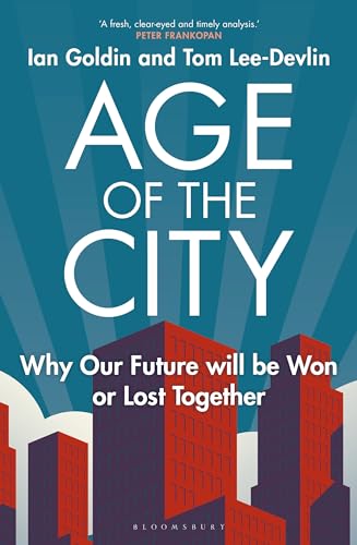 Age of the City: -- A Financial Times Book of the Year -- Why our Future will be Won or Lost Together (Bloomsbury Continuum)