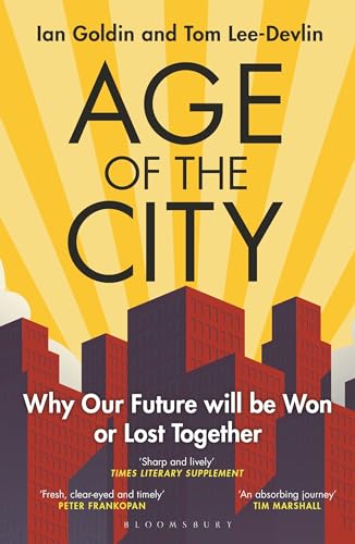 Age of the City: -- A Financial Times Book of the Year -- Why our Future will be Won or Lost Together von Bloomsbury Continuum