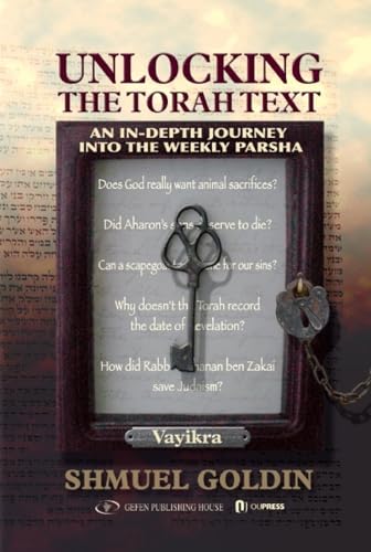 Unlocking the Torah Text: An In-Depth Journey into the Weekly Parsha- Vayikra: An In-Depth Journey in the Weekly Parsha von Gefen Books